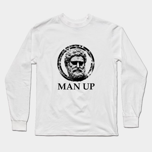 Man Up Funny Masculinity Quotes II Long Sleeve T-Shirt by NoMans